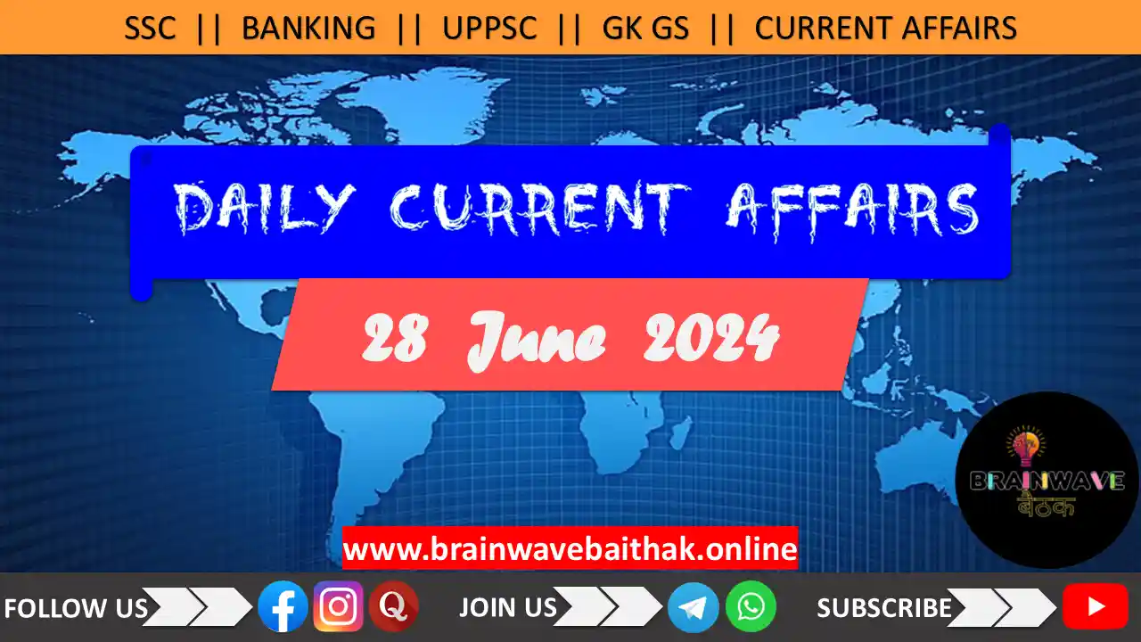 Daily Current Affairs 28 June 2024 in Hindi